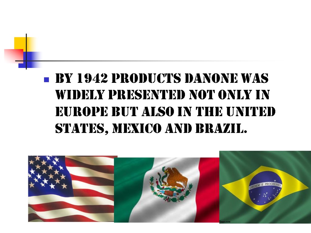 By 1942 products Danone was widely presented not only in Europe but also in